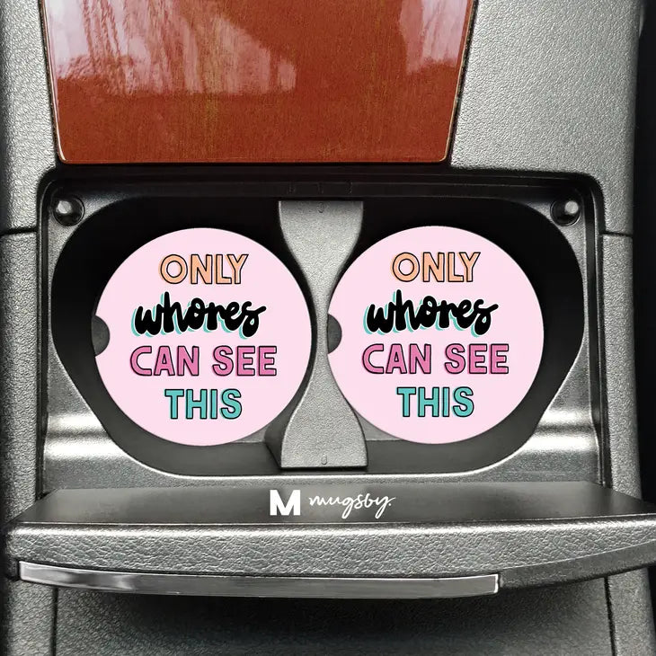 ONLY WHORES CAN SEE THIS CAR COASTERS