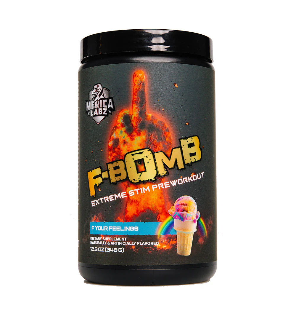 F YOUR FEELINGS F BOMB - EXTREME PRE WORKOUT - MERICA LABZ