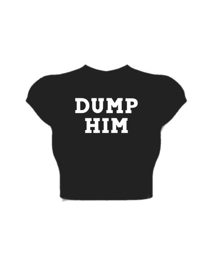 DUMP HIM BABY TEE